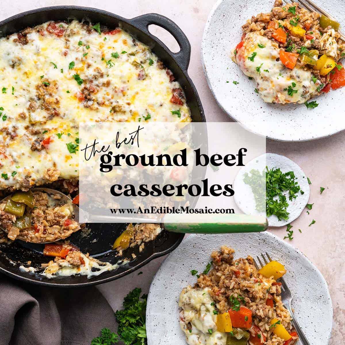 Ground Beef Casserole Recipes For Dinner Tonight - An Edible Mosaic™